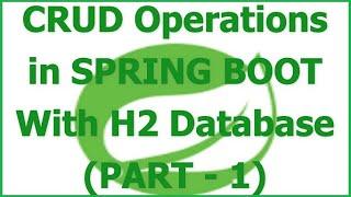 CRUD Operations | Spring Boot | H2 Database | REST API | Spring Application Development | Part - 1