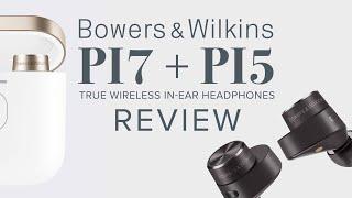 Bowers & Wilkins PI5 + PI7 Noise-Canceling In-Ear Headphones Review and Comparison
