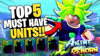 The TOP 5 MUST HAVE Units In ANIME REBORN!