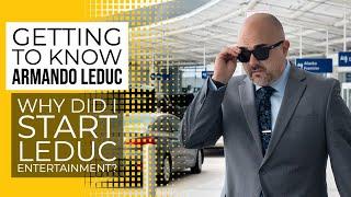 Getting to Know Armando Leduc - Why did I start Leduc Entertainment?