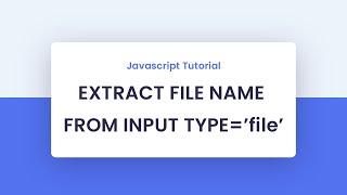 Get File Name From File Input With Javascript