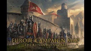 Europe Campaign Map 1.1.6 | Kievan Rus' Trailer + Aserai Rework