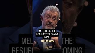 Mel Gibson, the Resurrection is coming soon!!