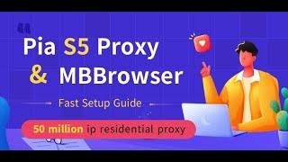 Pia S5 Proxy Configuration MBBrowser Tutorial Guide! Anti-association fingerprint #browser #ips