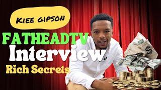 Kiee gipson #FATHEADTV interview with Rich secrets#best #business