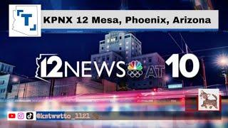 KPNX 12 Mesa, Phoenix, Arizona, 12 News at 10:00 PM Open