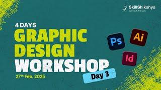 Day 3 of 4-Day Graphic Design Workshop | Skill Shikshya