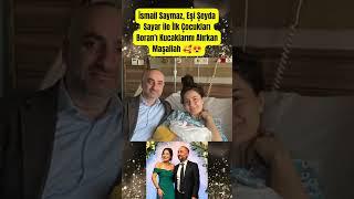 İsmail Saymaz ve Şeyda Sayar İlk Çocukları Boran'ı Kucaklarını Alırkan Maşallah #paraisletmecisi