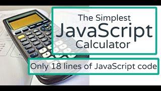 JavaScript Calculator  - The simplest calculator with JavaScript  - Only 18 lines of JavaScript code