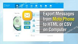 How to Export Messages from Moto Phone to HTML or CSV on Computer