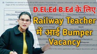 Railway Teacher vacancy for B.Ed/D.El.Ed/CTET