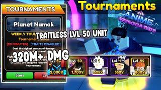 Traitless 320M+ DMG Tournament with lvl 50+ Unit only Anime Vanguard