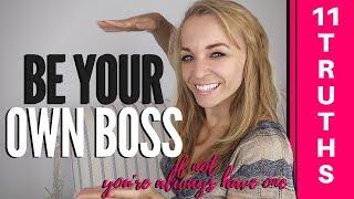 11 Truths About Being Your Own Boss