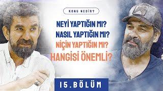 Özgüvenin Fazlası Küstahlıktır - Uğur Işılak & Serdar Tuncer | Konu Nedir? | B15