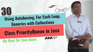 30 - Using Autoboxing, for each loop & Generics with Collections in Java, class PriorityQueue