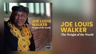 Joe Louis Walker "The Weight of the World" {Official Audio}
