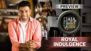 Royal Indulgence - Raja Rasoi Aur Andaaz Anokha | Episode 10 - Preview | Ranveer Brar