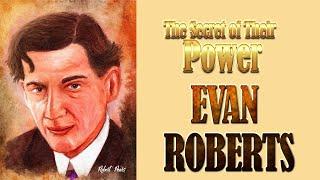 Evan Roberts -The Secret of His Power