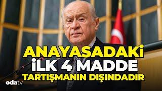 Devlet Bahçeli: "Anayasadaki ilk 4 madde her türlü tartışmanın ve arayışın dışındadır"