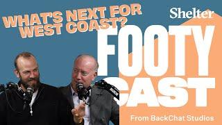 WHAT NOW FOR WEST COAST | Shelter FootyCast | Will Schofield & Mark Readings