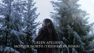 Green Apelsin - Mother North (trxshrelvx Remix)