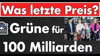 Letzte Preis? Grüne verkauft für 100 Milliarden! Völliger Wahnsinn in Berlin.