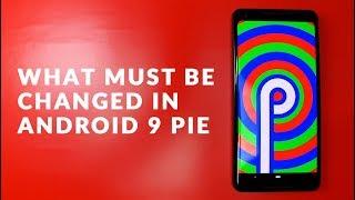 Android Users Speak Out: What We Want Changed in Android 9 Pie