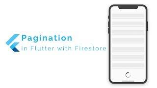 Pagination in Flutter using Firebase's Cloud Firestore