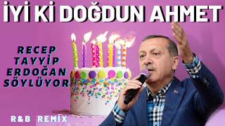 İyi ki Doğdun AHMET  |  Recep Tayyip Erdoğan REMİX - İsme Özel Doğum Günü Şarkısı