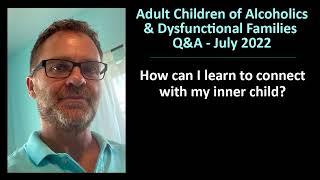 ACA/ACoA Q & A (Lou ESH) – Question 7: First Steps to Connecting with Your Inner Child