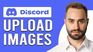 How To Upload Images To Discord (How To Post And Add Images To Discord)