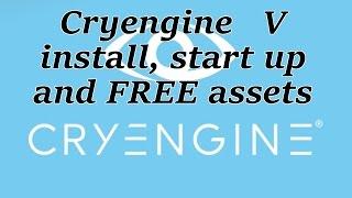 Cryengine V - getting FREE assets in and easy start up.