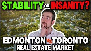 Edmonton Vs Toronto Real Estate Market | Stability or Insanity?