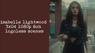 isabelle lightwood 3x04 logoless scenes [1080p] shadowhunters