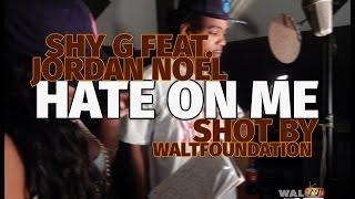 Shy G Nash Feat. Jordan Noel - Hate On Me (SHOT BY WALTFOUNDATION)