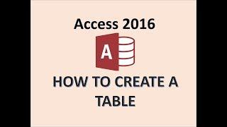 Access 2016 - Creating Tables - How To Create a New Table in Microsoft MS Design & Datasheet View