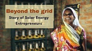 Beyond the Grid: Story of Solar Energy Entrepreneurs