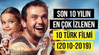 Son 10 Yılın En Çok İzlenen 10 Türk Filmi (2010-2019)