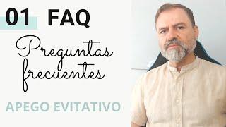 Apego Evitativo: F.A.Q. 1. (Preguntas Frecuentes)