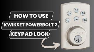 How to Use Kwikset Powerbolt 2 Keypad Door Lock