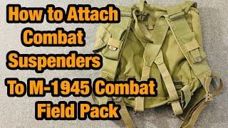 WW2 US Gear How to Attach the Combat Suspenders to the M 1945 Combat Field Pack