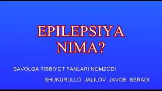 ЭПИЛЕПСИЯ НИМА? САВОЛГА ТИББИЕТ ФАНЛАРИ НОМЗОДИ ШУКУРУЛЛО ЖАЛИЛОВ ЖАВОБ БЕРАДИ