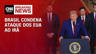 Brasil condena e vê violação de soberania em ataque dos EUA ao Irã | AGORA CNN