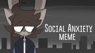 Social Anxiety | meme (Old)