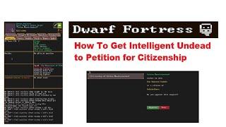 How To Get Intelligent Undead to Petition for Citizenship in Dwarf Fortress *Masterwork* Tutorial