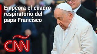 El papa Francisco sufre una crisis de broncoespasmo que complica su salud