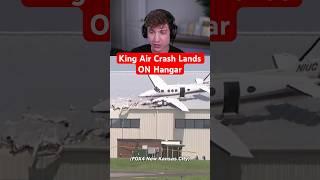King Air Crash Lands ON Hangar