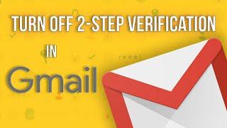 How to Turn Off 2 Step Verification in Gmail Account?