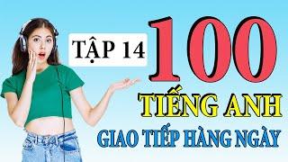 Tập 14 | Kiên trì luyện nghe 100 câu tiếng Anh giao tiếp hàng ngày