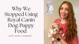 Why We Stopped Using Royal Canin Dog/Puppy Food.